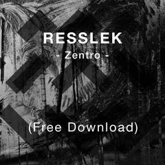 Resslek - Zentro (Free Download)