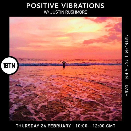 Positive Vibrations with Justin Rushmore - 24.02.2022