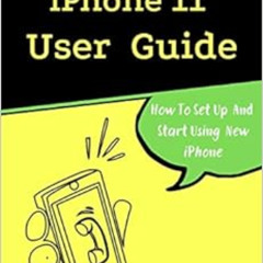 Get KINDLE 📄 iPhone 11 User Guide: The Essential Manual How To Set Up And Start Usin