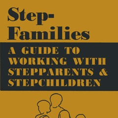 READ⚡[PDF]✔ Stepfamilies: A Guide To Working With Stepparents And Stepchildren