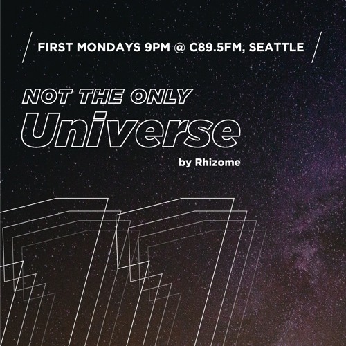 Ep 11 - "Not The Only Universe" on C89.5FM, by Rhizome