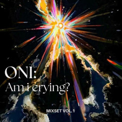 Am i crying? : ONi: MIXSET VOL.1