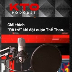 KTOVN.COM | Giải Thích “Độ Trễ” Khi Đặt Cược Thể Thao