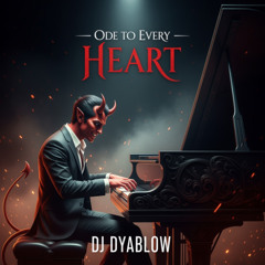 Ode to Every Heart - DJ Dyablow