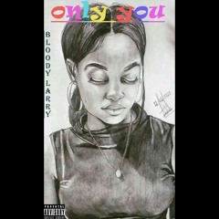 bloody larry_Only You