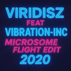 Microsome - Flight (Viridisz Ft Vibration Inc Edit 2020)