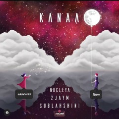 KANAA - Nucleya ft. 2jaym & Sublahshini