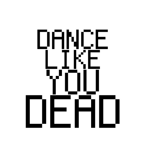 DEXIE 999 - DANCE LIKE YOU DEAD