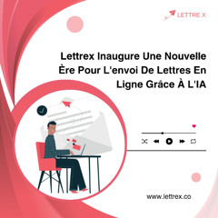 Lettrex Inaugure Une Nouvelle Ère Pour L'envoi De Lettres En Ligne Grâce À L'IA