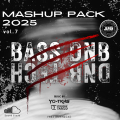 Mashup Pack 2025 (BASS/DNB/TECH) vol.7 - YO-TKHS & OSUSHI-TABEZO