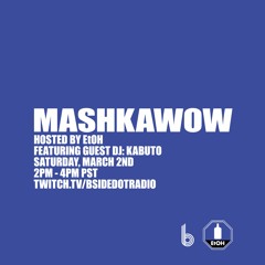 MASHKAWOW Ep. 1 - EtOH b2b Kabuto @ bside.radio 02/03/24