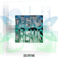 3DS Dreams (slowed)