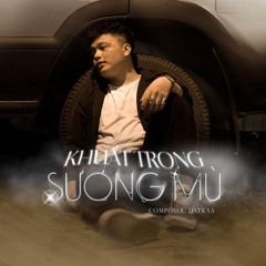 khuất trong sương mù  datkaa-x-prod-qt-beatz-official-music-video.mp3