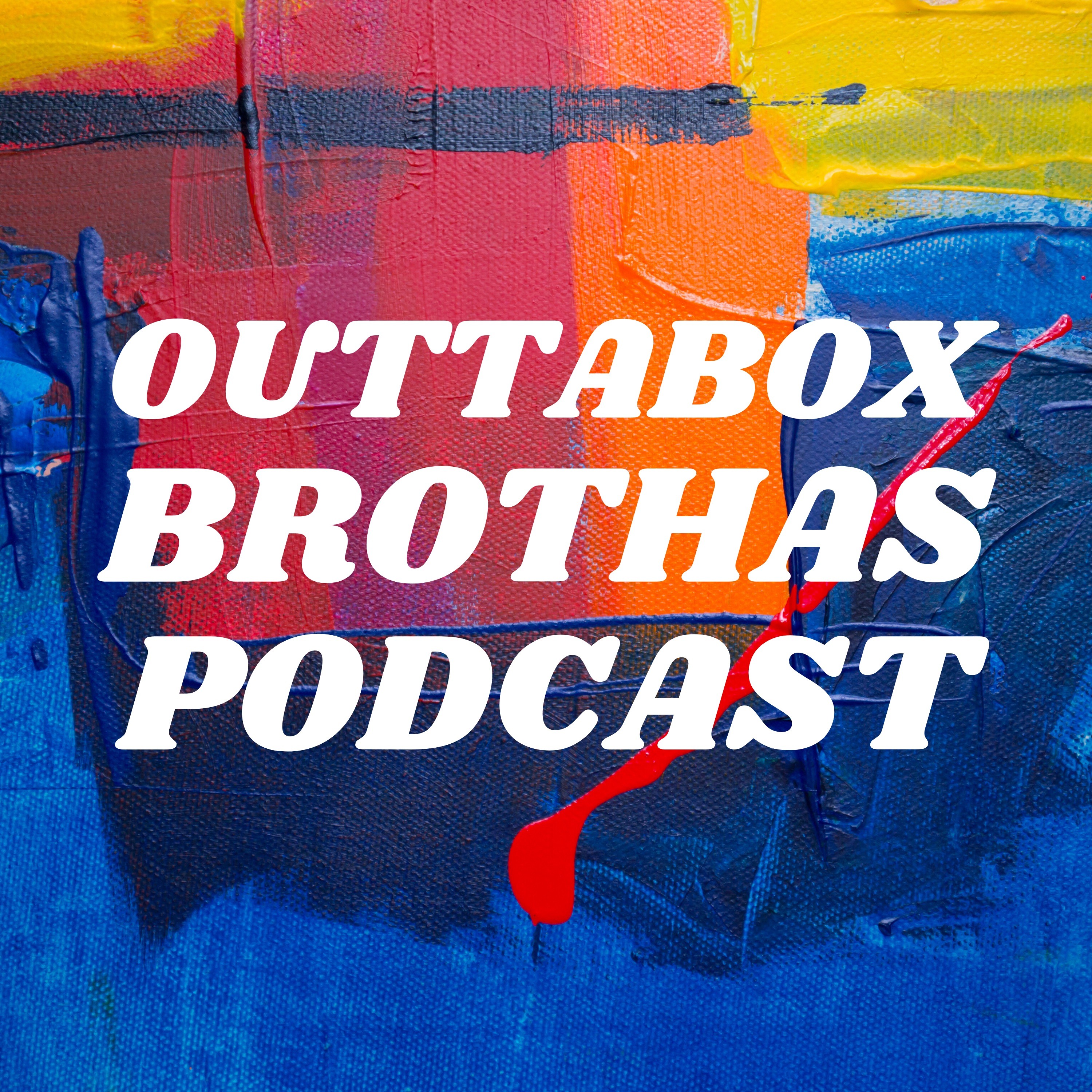 OuttaBox Brothas Podcast