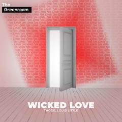 THODE & Louis Little - Wicked Love | The Greenroom