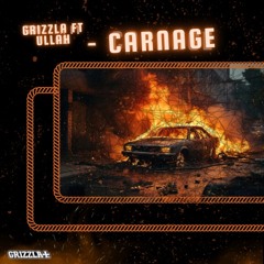 GRIZZLA (ft ULLAH) - CARNAGE (FREE D/L)