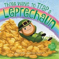 READ PDF 🎯 Three Ways to Trap a Leprechaun by  Tara Lazar &  Vivienne To PDF EBOOK E