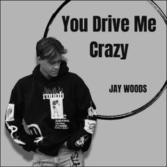 You Drive Me Crazy