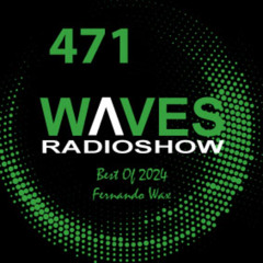 WAVES #471 - BEST OF 2024 BY FERNANDO WAX - 29/12/24