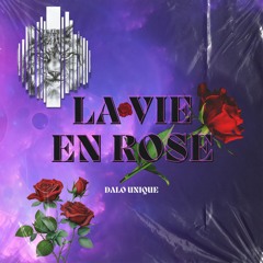 La Vie En Rose Dalo Unique