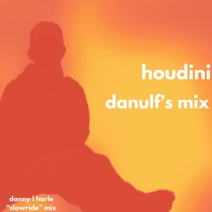 Houdini (Danny L Harle Slowride Mix - Danulf's Mix)