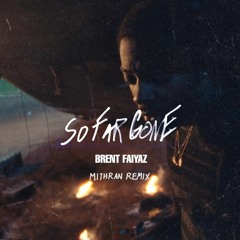 Brent Faiyaz - So Far Gone (Mithran Remix)