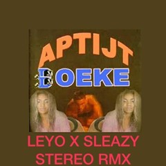 LEYO X SLEAZY STEREO - BOEKE RMX