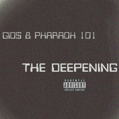 GIO$ & Pharaoh 101 - The Deepening