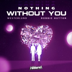 Westerlund & Robbie Hutton - Nothing Without You