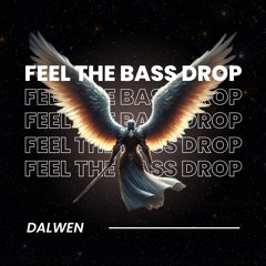 Dalwen - Feel The Bass Drop (FREE DL)