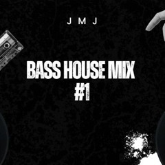 JMJ - BASS HOUSE MIX #1