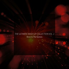 Error In The System - The Ultimate Mash Up Collection Vol. 1