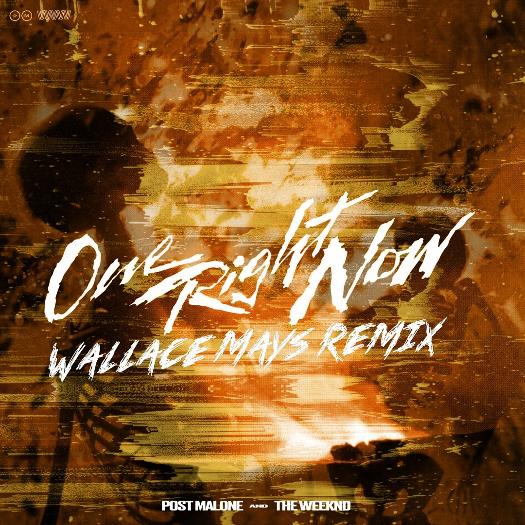 Stream Post Malone & The Weeknd - One Right Now (Wallace Mays