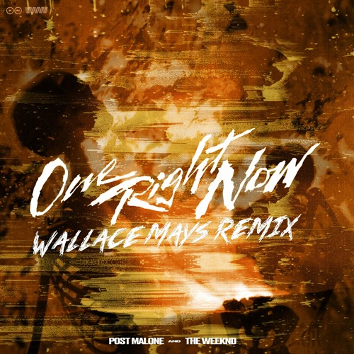 Stream Post Malone & The Weeknd - One Right Now (Wallace Mays