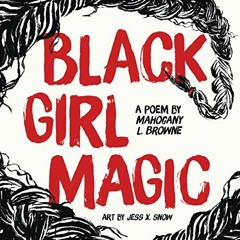 [Access] EBOOK 📙 Black Girl Magic: A Poem by  Mahogany L. Browne &  Jess X. Snow [EB