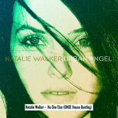 Natalie Walker - No One Else (ONOE House Bootleg)