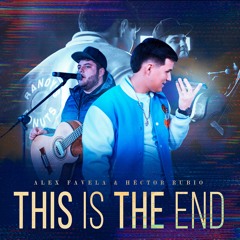 Alex Favela & Hector Rubio - This Is The End (En Vivo)