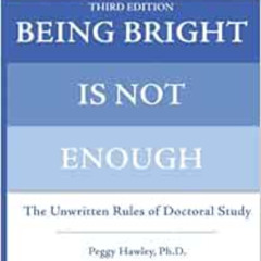 [Access] EPUB 🗃️ Being Bright Is Not Enough: The Unwritten Rules of Doctoral Study b