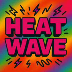 HEAT WAVE