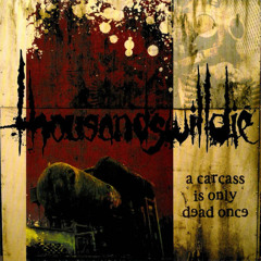 THOUSANDSWILLDIE - A carcass is only dead once 7" (2008)