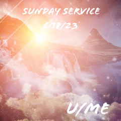 Sunday Service 6/18/23