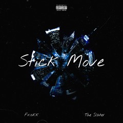 Friskk - Stick Move Prod. Tae Slater