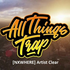 [NXWHERE] All Things Trap Artist Clear