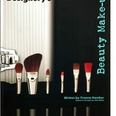 [READ] EBOOK 📖 Make-Up Designory's Beauty Make-Up by  Yvonne Hawker &  John Bailey P