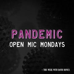 Pandemic Open Mic Mondays #2