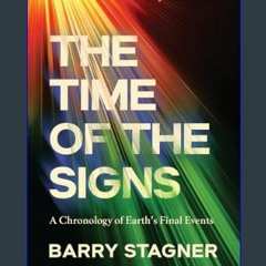 ((Ebook)) 🌟 The Time of the Signs: A Chronology of Earth's Final Events     Paperback   January 16