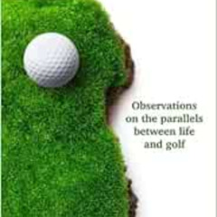 Access EBOOK ☑️ Zilosophy on Golf: Observations on the parallels between life and gol