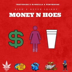 Money N Hoes - Never Skinny X Rixh AJ