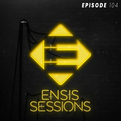Ensis Sessions 104