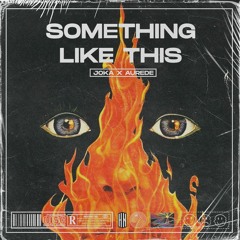 JOKA & Aurede - Something Like This [HN Release]